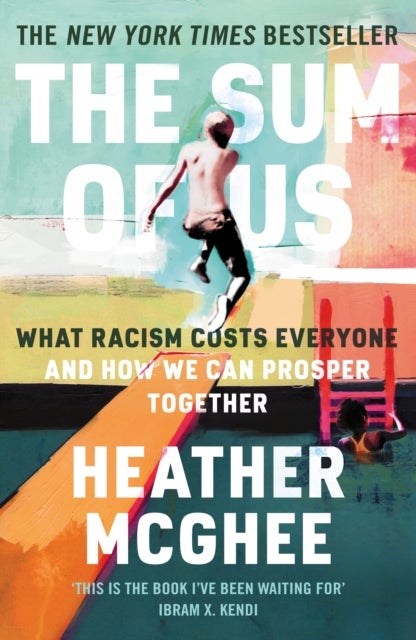 The Sum of Us - What Racism Costs Everyone and How We Can Prosper Together