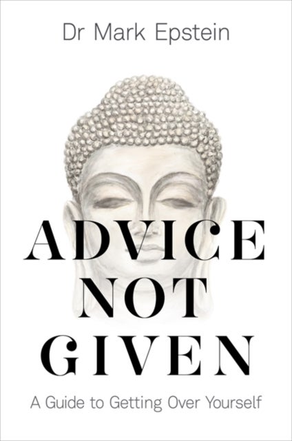 Advice Not Given - A Guide to Getting Over Yourself