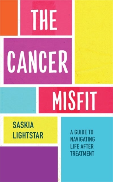 The Cancer Misfit - A Guide to Navigating Life After Treatment