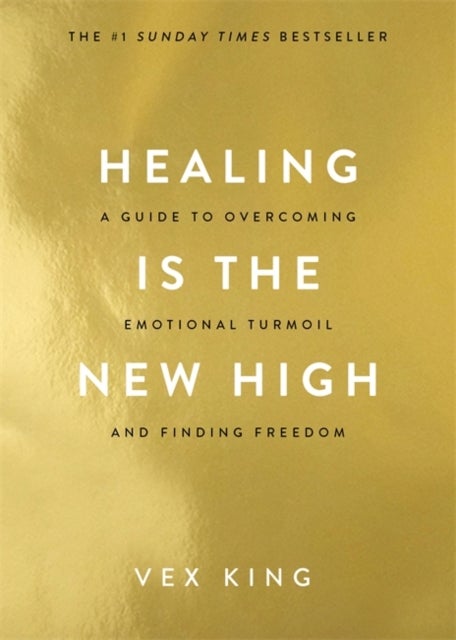 Healing Is the New High - A Guide to Overcoming Emotional Turmoil and Finding Freedom: THE #1 SUNDAY TIMES BESTSELLER