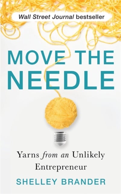 Move the Needle - Yarns from an Unlikely Entrepreneur