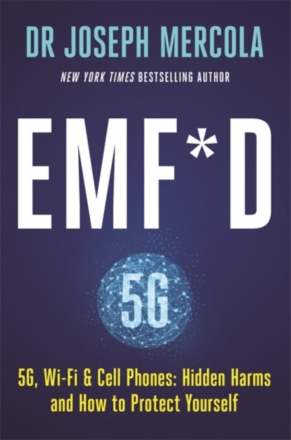 EMF*D - 5G, Wi-Fi & Cell Phones: Hidden Harms and How to Protect Yourself