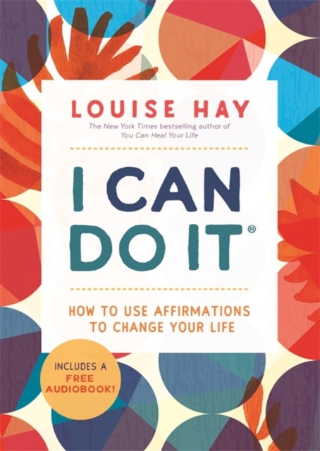 I Can Do It - How to Use Affirmations to Change Your Life
