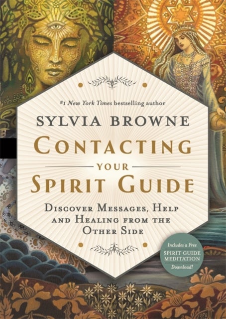 Contacting Your Spirit Guide - Discover Messages, Help and Healing from the Other Side