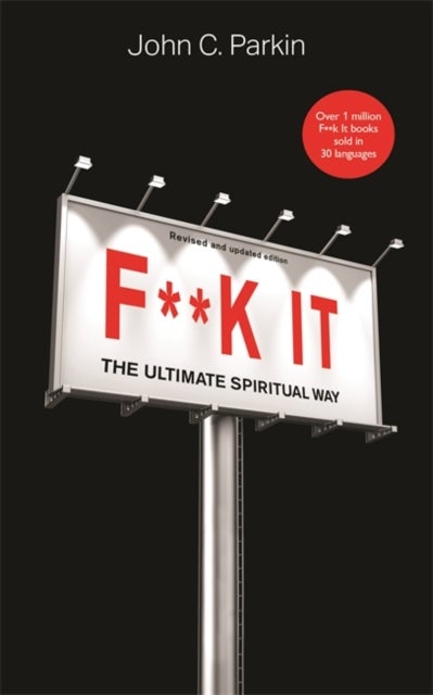 F**k It (Revised and Updated Edition) - The Ultimate Spiritual Way