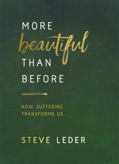 More Beautiful Than Before - How Suffering Transforms Us