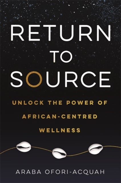 Return to Source - Unlock the Power of African-Centred Wellness