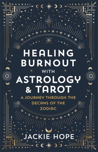 Healing Burnout with Astrology & Tarot - A Journey through the Decans of the Zodiac