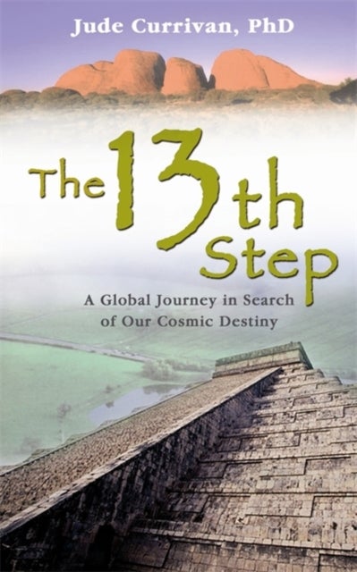 The 13th Step - A Global Journey In Search Of Our Cosmic Destiny