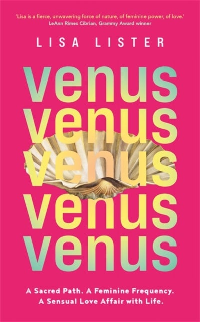 Venus - A Sacred Path. A Feminine Frequency. A Sensual Love Affair with Life.