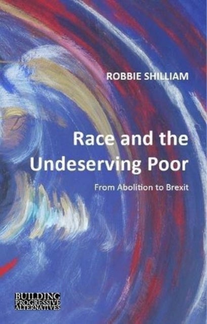 Race and the Undeserving Poor - From Abolition to Brexit