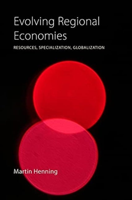 Evolving Regional Economies - Resources, Specialization, Globalization