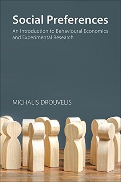 Social Preferences - An Introduction to Behavioural Economics and Experimental Research
