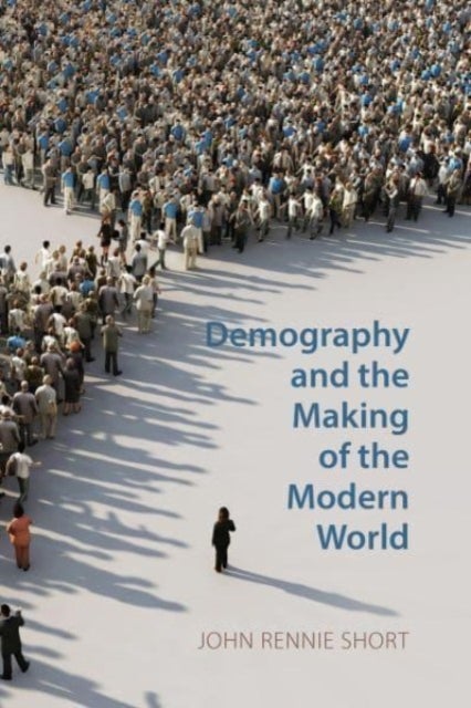 Demography and the Making of the Modern World - Public Policies and Demographic Forces