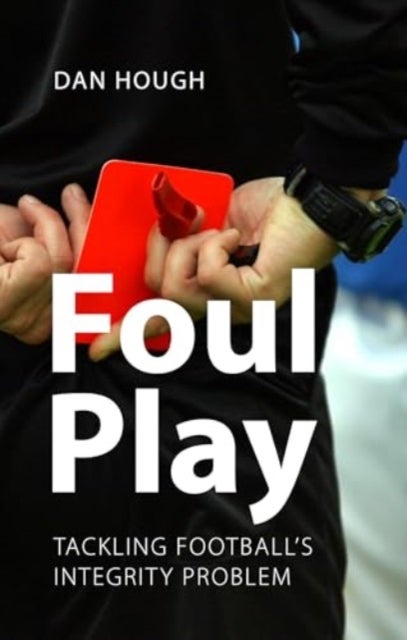 Foul Play - Tackling Football's Integrity Problem