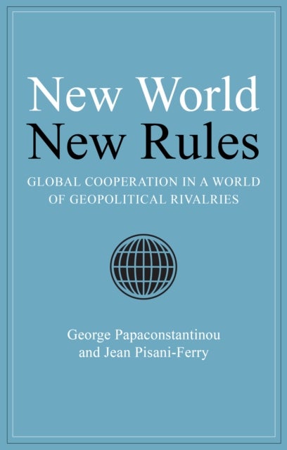 New World New Rules - Global Cooperation in a World of Geopolitical Rivalries
