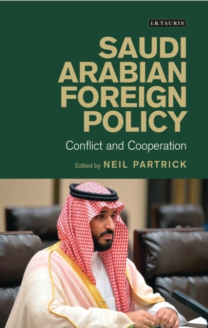 Saudi Arabian Foreign Policy - Conflict and Cooperation