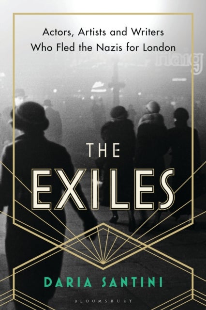The Exiles - Actors, Artists and Writers Who Fled the Nazis for London