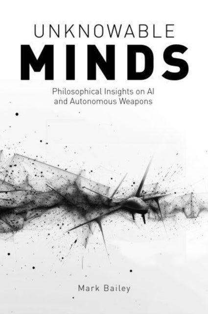 Unknowable Minds - Philosophical Insights on AI and Autonomous Weapons