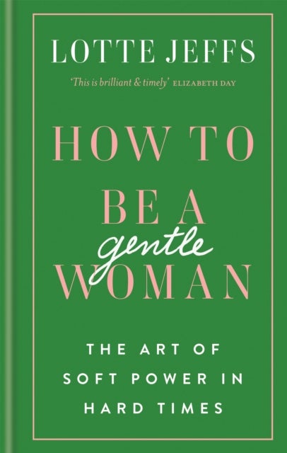 How to be a Gentlewoman - The Art of Soft Power in Hard Times