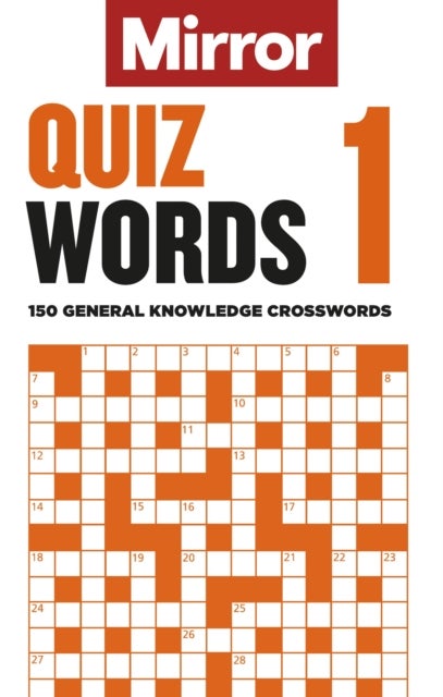The Mirror: Quizwords 1 - 150 general knowledge crosswords from the pages of your favourite newspaper