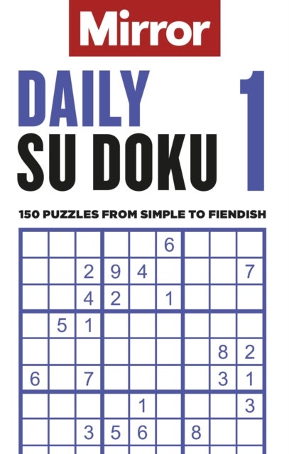 The Mirror: Daily Su Doku 1 - 150 puzzles from simple to fiendish