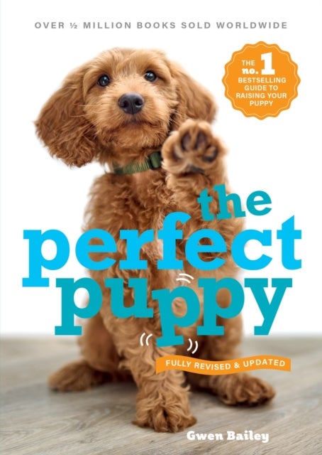 Perfect Puppy - The classic puppy training book now fully revised and updated