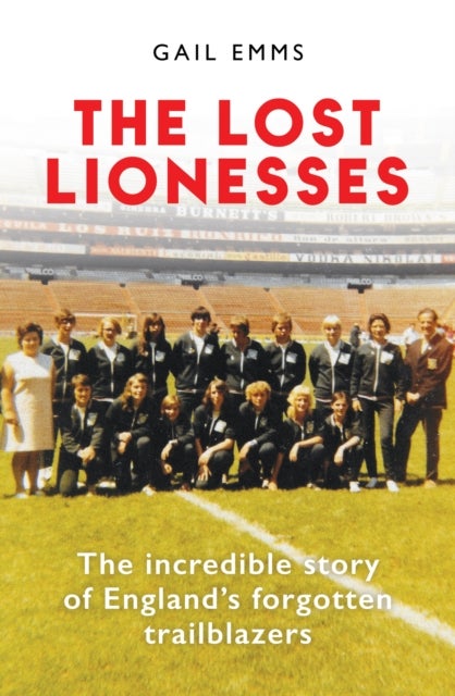 The Lost Lionesses - The incredible story of England’s forgotten trailblazers