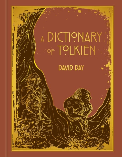 A Dictionary of Tolkien - DELUXE EDITION An A-Z Guide to the Creatures, Plants, Events and Places of Tolkien's World