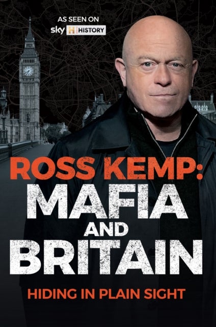 Ross Kemp: Mafia and Britain - Hiding in Plain Sight