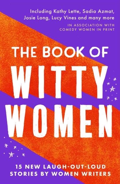 The Book of Witty Women - 15 new laugh-out-loud stories by women writers