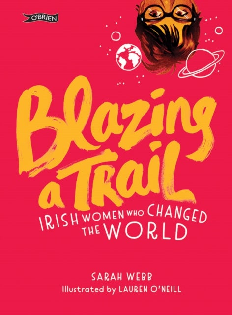 Blazing a Trail - Irish Women Who Changed the World