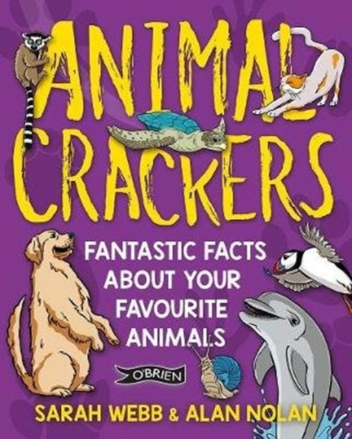 Animal Crackers - Fantastic Facts About Your Favourite Animals
