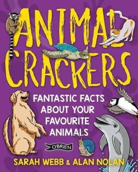 Animal Crackers - Fantastic Facts About Your Favourite Animals