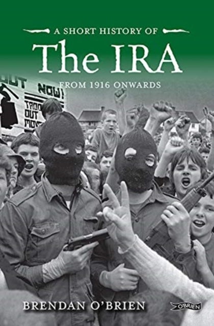 A Short History of the IRA - From 1916 Onwards
