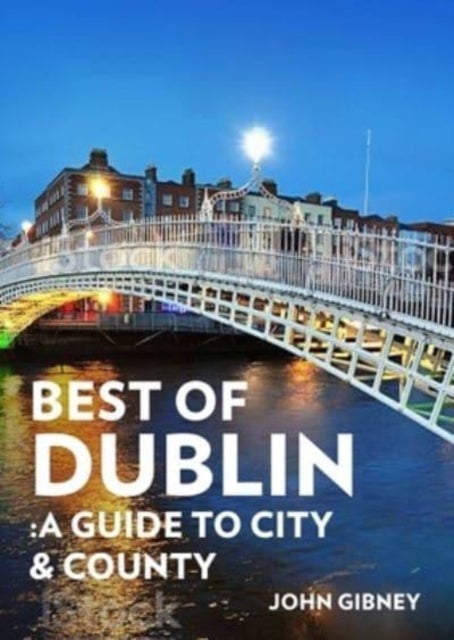 Best of Dublin - A Guide to City & County