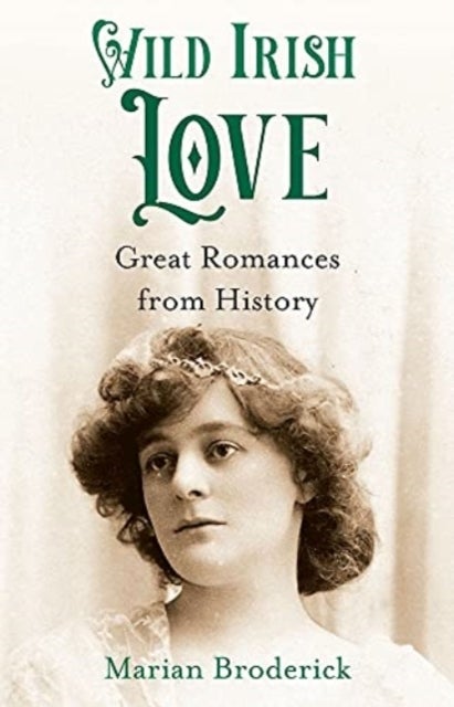 Wild Irish Love - Great Romances from History