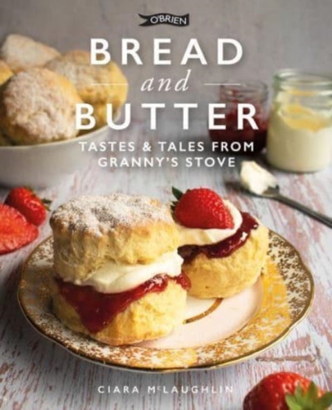 Bread and Butter - Cakes and Bakes from Granny's Stove