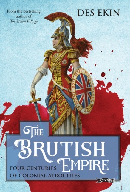 The Brutish Empire - Four Centuries of Colonial Atrocities