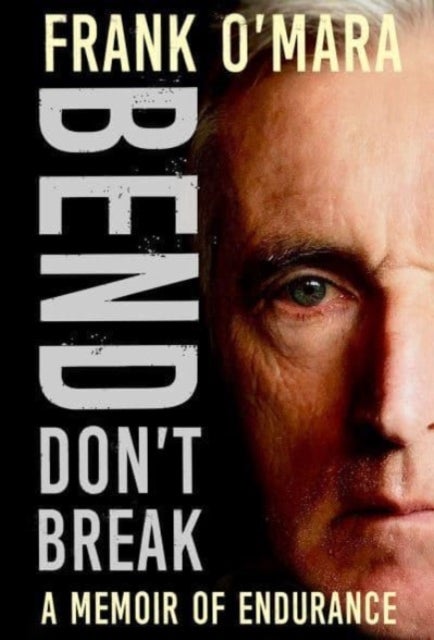 Bend, Don't Break - A Memoir of Endurance