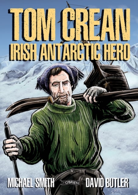 Tom Crean - Irish Antarctic Hero
