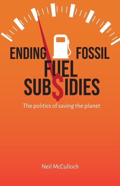 Ending Fossil Fuel Subsidies - The politics of saving the planet