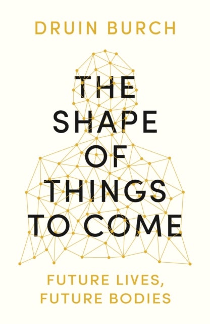 The Shape of Things to Come - Exploring the Future of the Human Body