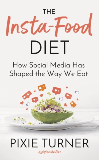 The Insta-Food Diet - How Social Media has Shaped the Way We Eat