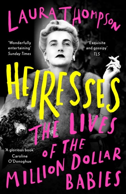 Heiresses - The Lives of the Million Dollar Babies