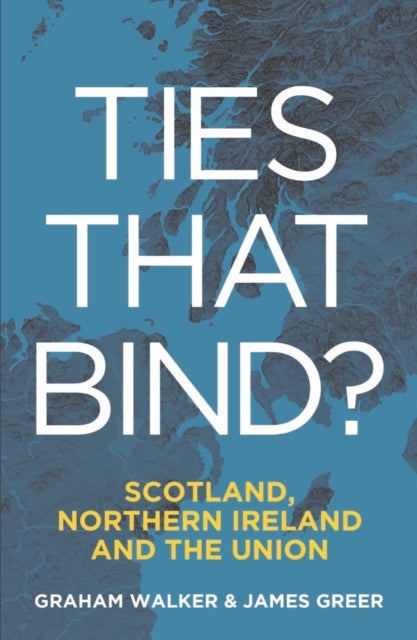 Ties That Bind? - Scotland, Northern Ireland and the Union