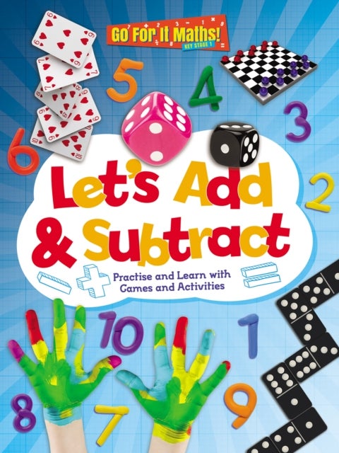 Let's Add and Subtract: Practise and Learn with Games and Activities - Practice and Learn with Game and Activities
