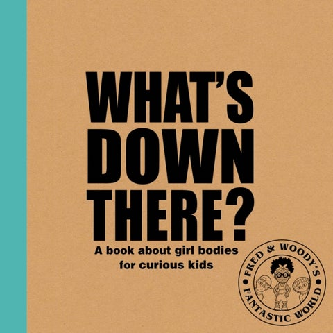 What's Down There? - A book about girl bodies for curious kids