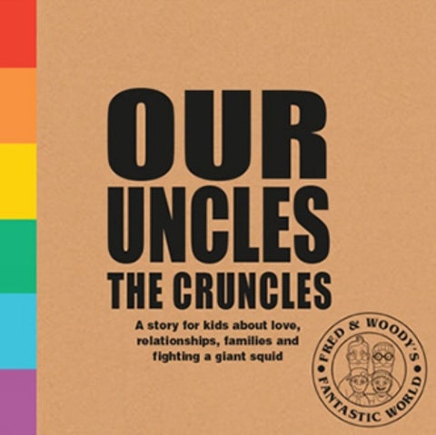Our Uncles the Cruncles - A story for kids about love, relationships, families and fighting a giant squid