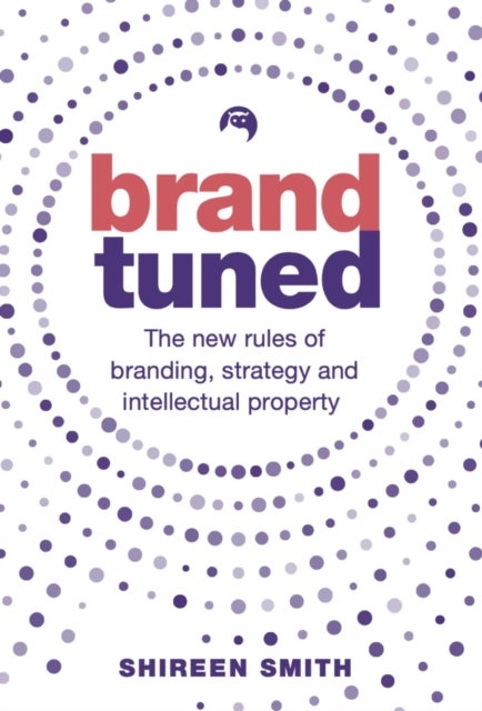 Brand Tuned - The new rules of branding, strategy and intellectual property